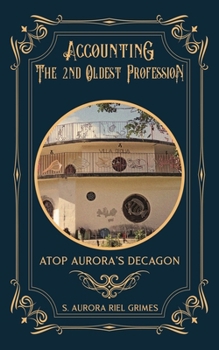 Paperback Accounting the 2nd Oldest Profession: Atop Aurora's Decagon Book