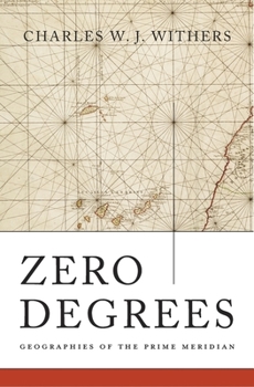 Hardcover Zero Degrees: Geographies of the Prime Meridian Book