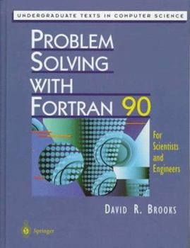 Hardcover Problem Solving with FORTRAN 90: For Scientists and Engineers Book