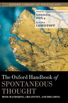 Hardcover The Oxford Handbook of Spontaneous Thought: Mind-Wandering, Creativity, and Dreaming Book