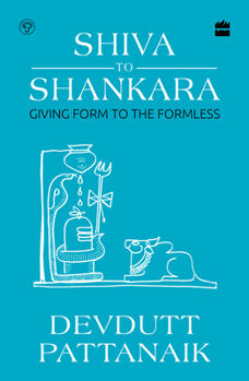 Paperback Shiva to Shankara: Giving Form to the Formless Book