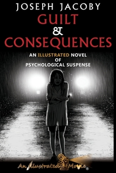 Paperback Guilt & Consequences: An Illustrated Novel of Psychological Suspense Book