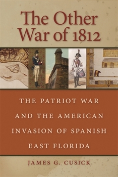 Paperback The Other War of 1812: The Patriot War and the American Invasion of Spanish East Florida Book