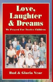 Hardcover Love, Laughter & Dreams: We Prayed for Twelve Children Book