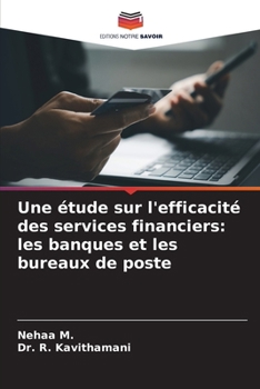 Une étude sur l'efficacité des services financiers: les banques et les bureaux de poste (French Edition)