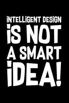 Intelligent Design not Smart: Notebook for Biologist Evolution Biology Pun 6x9 in dotted