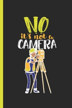 Paperback No It's Not A Camera: Undated Daily Planner Gift for Land Surveyor Measurements & Construction Workers as Work Book and Day to Day Scheduler Book