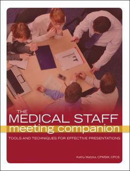 Paperback The Medical Staff Meeting Companion: Tools and Techniques for Effective Presentations [With CDROM] Book