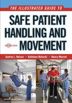 Paperback The Illustrated Guide to Safe Patient Handling and Movement [With DVD] Book