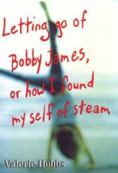 Hardcover Letting Go of Bobby James, or How I Found My Self of Steam Book