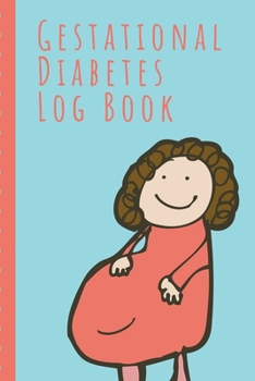 Paperback Gestational Diabetes Log Book: Track and Record Pregnancy Glucose Readings - Sugar Daily Log Book - Diabetes Journal - - Food Monitoring Notes - Mana Book