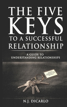 Paperback The Five Keys To A Successful Relationship: A Guide To Understanding Relationships Book