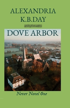 Paperback Dove Arbor: Never Novel One: How Small Town Kansas Meets Roe vs. Wade Book
