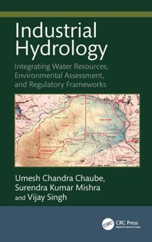 Hardcover Industrial Hydrology: Integrating Water Resources, Environmental Assessment, and Regulatory Frameworks Book