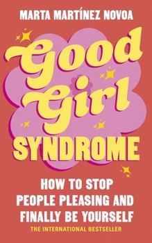 Paperback Good Girl Syndrome: How to Stop People Pleasing and Finally Be Yourself Book