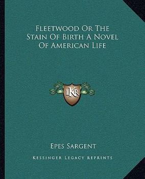Paperback Fleetwood Or The Stain Of Birth A Novel Of American Life Book