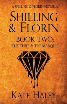 Shilling & Florin Book Two: The Thief & the Marquis: A Shilling & Florin Mystery - Book #2 of the Shilling & Florin Mysteries