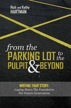 Paperback From the Parking Lot to the Pulpit & Beyond: Writing Your Story: Laying Down the Foundation for Future Generations Book