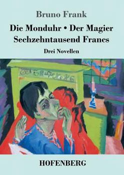 Paperback Die Monduhr / Der Magier / Sechzehntausend Francs: Drei Novellen [German] Book