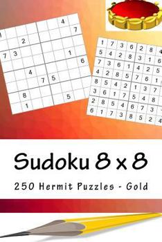 Paperback Sudoku 8 x 8 - 250 Hermit Puzzles - Gold: Perfect charging for your mind Book