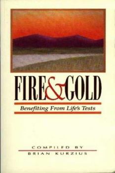 Paperback Fire and Gold: Benefitting from Life's Tests Book
