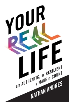 Hardcover Your REAL Life: Get Authentic, Be Resilient & Make It Count! Book