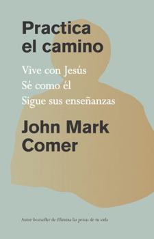 Paperback Practica El Camino: Vive Con Jesús / Practicing the Way [Spanish] Book
