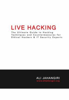 Paperback Live Hacking: The Ultimate Guide to Hacking Techniques & Countermeasures for Ethical Hackers & It Security Experts Book