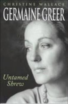 Paperback Germaine Greer: Untamed Shrew Book