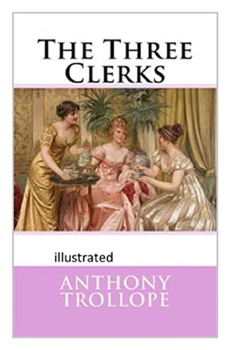 Paperback The Three Clerks Illustrated Book