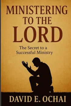 Paperback Ministering to the Lord: The secret of a successful ministry! Book