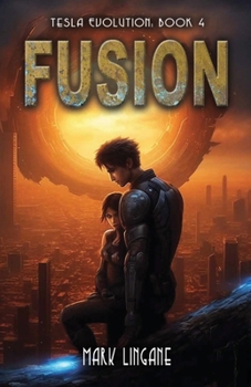 Fusion - Book #4 of the Tesla Evolution
