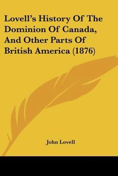 Paperback Lovell's History Of The Dominion Of Canada, And Other Parts Of British America (1876) Book