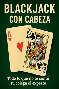 Paperback Blackjack Con Cabeza: Todo lo que no te contó tu colega el experto [Spanish] Book
