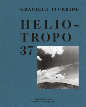 Hardcover Graciela Iturbide: Heliotropo 37 Book