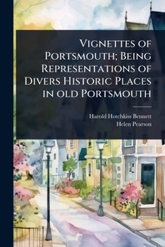 Paperback Vignettes of Portsmouth; Being Representations of Divers Historic Places in old Portsmouth Book
