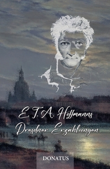 E. T. A. Hoffmanns Dresdner Erzählungen (German Edition)