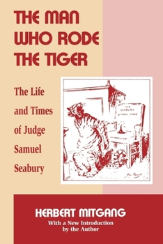 Paperback The Man Who Rode the Tiger: The Life and Times of Judge Samuel Seabury Book