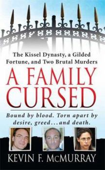 Mass Market Paperback A Family Cursed: The Kissell Dynasty, a Gilded Fortune, and Two Brutal Murders Book