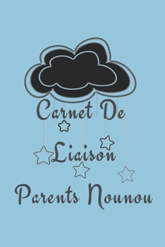 Carnet de liaison Parents Nounou: carnet de liaison assistante maternelle/carnet de liaison bébé/suivre le quotidien de bébé/Idéal pour communiquer ... de 120 page 6"x9" (French Edition)