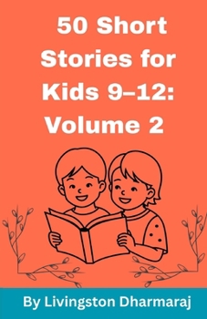 50 Short Stories for Kids 9–12: Volume 2: Very Short and Engaging Tales for Kids to Enjoy Anytime