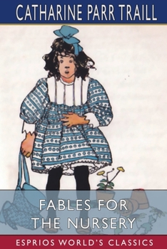Paperback Fables for the Nursery (Esprios Classics): Original and Select Book