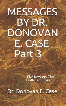 Paperback MESSAGES BY DR. DONOVAN E. CASE Part 3 Book