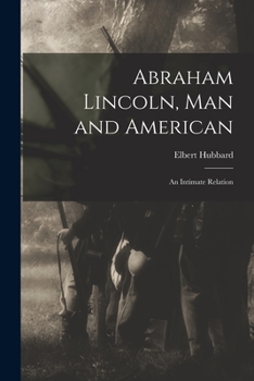 Paperback Abraham Lincoln, Man and American: an Intimate Relation Book