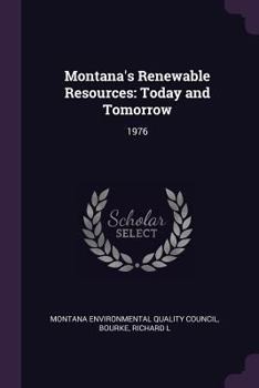 Paperback Montana's Renewable Resources: Today and Tomorrow: 1976 Book
