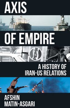 Hardcover Axis of Empire: A History of Iranus Relations Book
