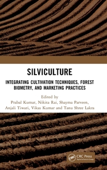 Hardcover Silviculture: Integrating Cultivation Techniques, Forest Biometry, and Marketing Practices Book