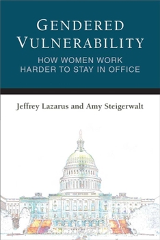 Paperback Gendered Vulnerability: How Women Work Harder to Stay in Office Book