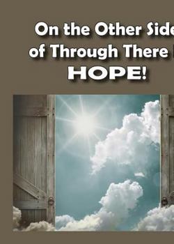 Paperback On the Other Side of Through There is HOPE! Book