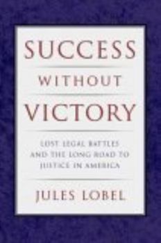 Hardcover Success Without Victory: Lost Legal Battles and the Long Road to Justice in America Book
